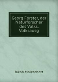 Georg Forster, der Naturforscher des Volks. Volksausg