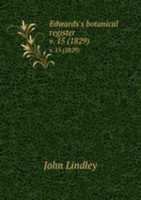 Edwards`s botanical register.. v. 15 (1829)