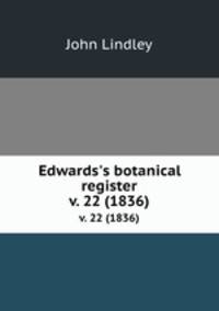 Edwards`s botanical register.. v. 22 (1836)