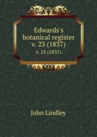 Edwards`s botanical register.. v. 23 (1837)