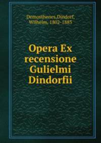 Opera Ex recensione Gulielmi Dindorfii