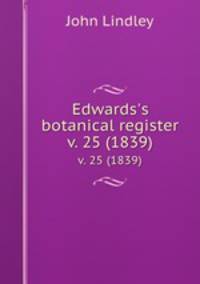 Edwards`s botanical register.. v. 25 (1839)
