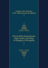 Storia della dominazione degli Arabi e dei Mori in Ispagna e Portogallo. 1