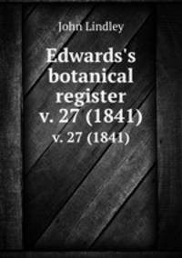 Edwards`s botanical register. v. 27 (1841)