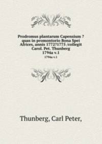 Prodromus plantarum Capensium ?quas in promontorio Bona Spei Africes, annis 1772?1775 /collegit Carol. Pet. Thunberg.. 1794a v.1