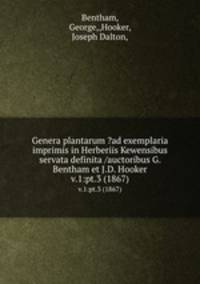 Genera plantarum ?ad exemplaria imprimis in Herberiis Kewensibus servata definita /auctoribus G. Bentham et J.D. Hooker.. v.1:pt.3 (1867)