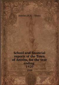 School and financial reports of the Town of Antrim, for the year ending .. 1920