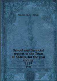 School and financial reports of the Town of Antrim, for the year ending .. 1929