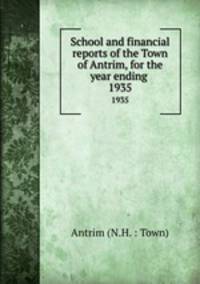School and financial reports of the Town of Antrim, for the year ending .. 1935