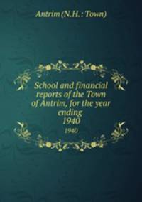 School and financial reports of the Town of Antrim, for the year ending .. 1940