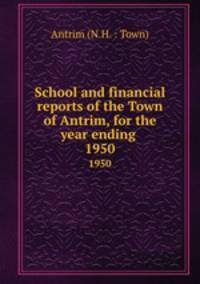 School and financial reports of the Town of Antrim, for the year ending .. 1950