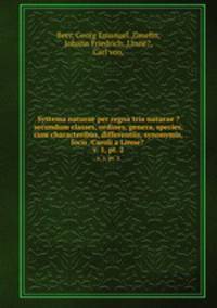 Systema naturae per regna tria naturae ?secundum classes, ordines, genera, species, cum characteribus, differentiis, synonymis, locis /Caroli a Linne? .. v. 1, pt. 2