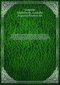 Prodromus systematis naturalis regni vegetabilis, sive, Enumeratio contracta ordinum generum specierumque plantarum huc usque cognitarium, juxta methodi naturalis, normas digesta /auctore Aug. Pyramo de Candolle.. v. 4