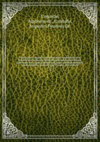 Prodromus systematis naturalis regni vegetabilis, sive, Enumeratio contracta ordinum generum specierumque plantarum huc usque cognitarium, juxta methodi naturalis, normas digesta /auctore Aug. Pyramo de Candolle.. v. 12