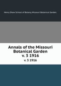 Annals of the Missouri Botanical Garden. v. 3 1916