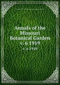 Annals of the Missouri Botanical Garden. v. 6 1919