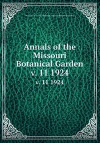 Annals of the Missouri Botanical Garden. v. 11 1924