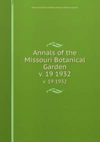 Annals of the Missouri Botanical Garden. v. 19 1932