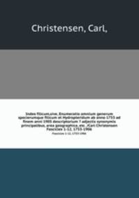 Index filicum,sive, Enumeratio omnium generum specierumque filicum et Hydropteridum ab anno 1753 ad finem anni 1905 descriptorium ? adjectis synonymis principalibus, area geographica, etc. /Carl Christensen.. Fascicles 1-12, 1753-1906