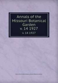 Annals of the Missouri Botanical Garden. v. 14 1927