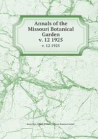 Annals of the Missouri Botanical Garden. v. 12 1925