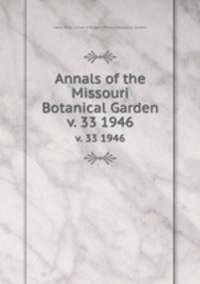 Annals of the Missouri Botanical Garden. v. 33 1946