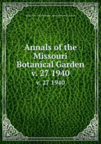 Annals of the Missouri Botanical Garden. v. 27 1940