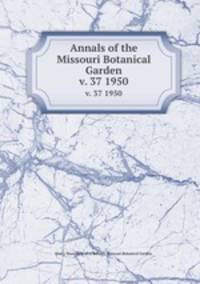 Annals of the Missouri Botanical Garden. v. 37 1950
