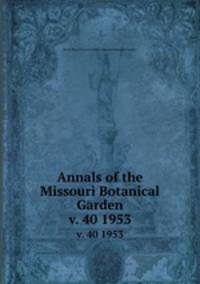 Annals of the Missouri Botanical Garden. v. 40 1953