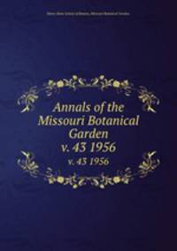 Annals of the Missouri Botanical Garden. v. 43 1956