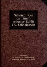 Simonidis Cei carminum reliquiae. Edidit F.G. Schneidewin