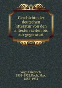 Geschichte der deutschen litteratur von den a?ltesten zeiten bis zur gegenwart