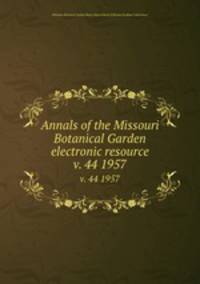 Annals of the Missouri Botanical Garden electronic resource. v. 44 1957