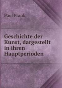 Geschichte der Kunst, dargestellt in ihren Hauptperioden
