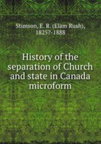 History of the separation of Church and state in Canada microform