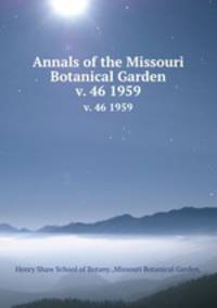 Annals of the Missouri Botanical Garden. v. 46 1959