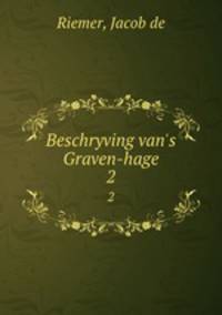 Beschryving van`s Graven-hage. 2
