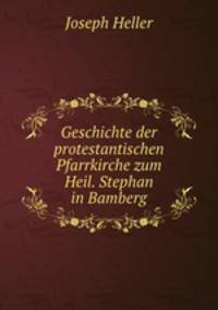 Geschichte der protestantischen Pfarrkirche zum Heil. Stephan in Bamberg