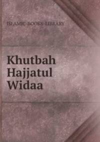 Khutbah Hajjatul Widaa