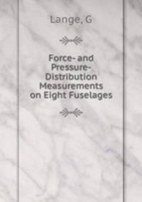 Force- and Pressure-Distribution Measurements on Eight Fuselages