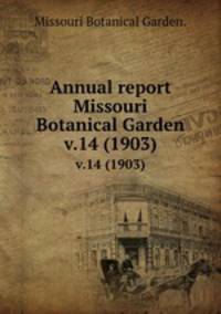 Annual report Missouri Botanical Garden.. v.14 (1903)