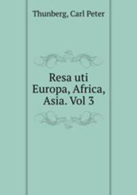 Resa uti Europa, Africa, Asia. Vol 3