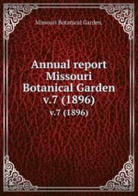 Annual report Missouri Botanical Garden.. v.7 (1896)