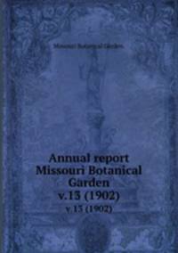 Annual report Missouri Botanical Garden.. v.13 (1902)
