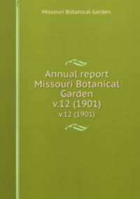 Annual report Missouri Botanical Garden.. v.12 (1901)