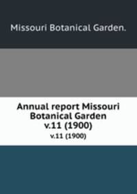 Annual report Missouri Botanical Garden.. v.11 (1900)