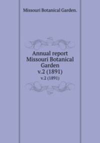Annual report Missouri Botanical Garden.. v.2 (1891)