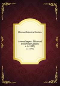 Annual report Missouri Botanical Garden.. v.6 (1895)