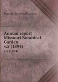 Annual report Missouri Botanical Garden.. v.5 (1894)