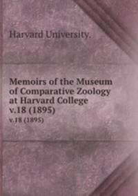 Memoirs of the Museum of Comparative Zoology at Harvard College.. v.18 (1895)